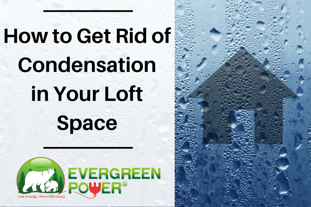 how-to-get-rid-of-condensation-in-your-loft-space-evergreen-power-uk