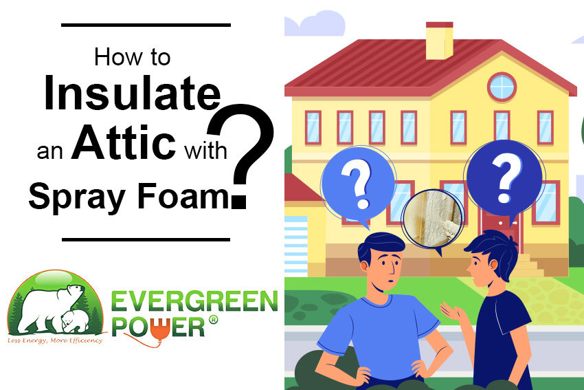 How to Insulate an Attic with Spray Foam?