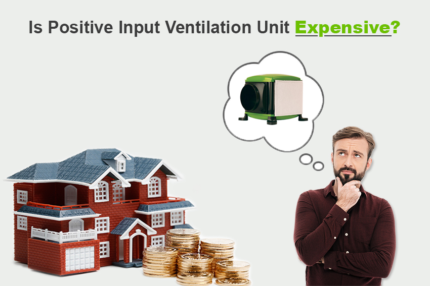 Is Positive Input Ventilation Unit Expensive