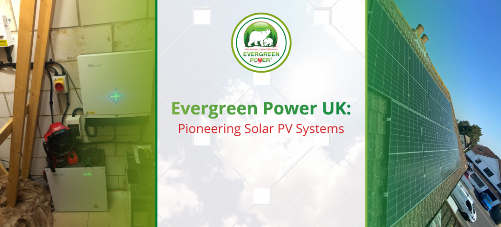 Evergreen Power UK: Pioneering Solar PV Systems